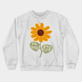 I'm Still Growing Sunflower Crewneck Sweatshirt